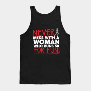 Never Mess With A Woman Who Runs 5K For Fun Tank Top